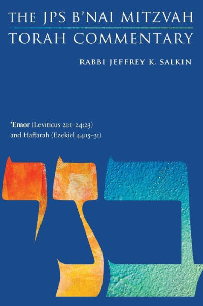 'Emor (Leviticus 21:1-24:23) And Haftarah (Ezekiel 44:15-31): The Jps B'Nai Mitzvah Torah Commentary (Jps Study Bible)