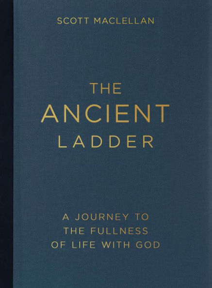 The Ancient Ladder: A Journey To The Fullness Of Life With God