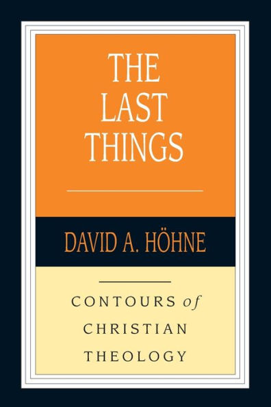 The Last Things (Contours Of Christian Theology)