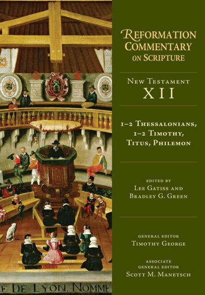 1-2 Thessalonians, 1-2 Timothy, Titus, Philemon (Reformation Commentary On Scripture, Nt Volume 12)