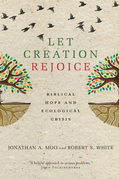 Let Creation Rejoice: Biblical Hope And Ecological Crisis