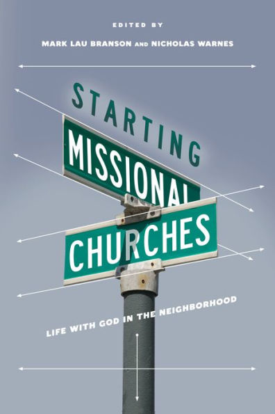 Starting Missional Churches: Life With God In The Neighborhood