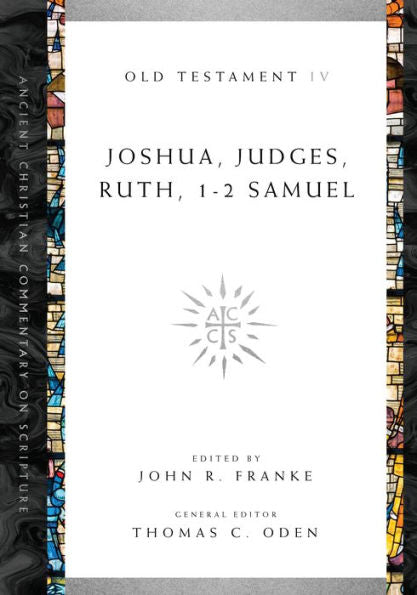Joshua, Judges, Ruth, 1-2 Samuel (Ancient Christian Commentary On Scripture)