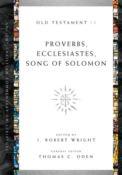 Proverbs, Ecclesiastes, Song Of Solomon (Ancient Christian Commentary On Scripture)