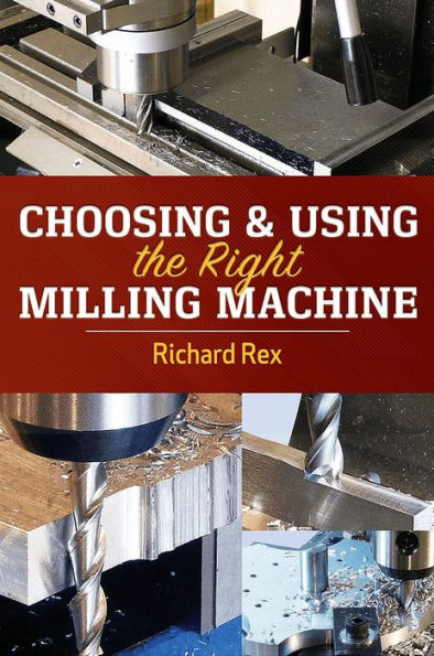 Choosing & Using The Right Milling Machine