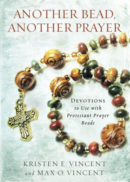 Another Bead, Another Prayer: Devotions To Use With Protestant Prayer Beads