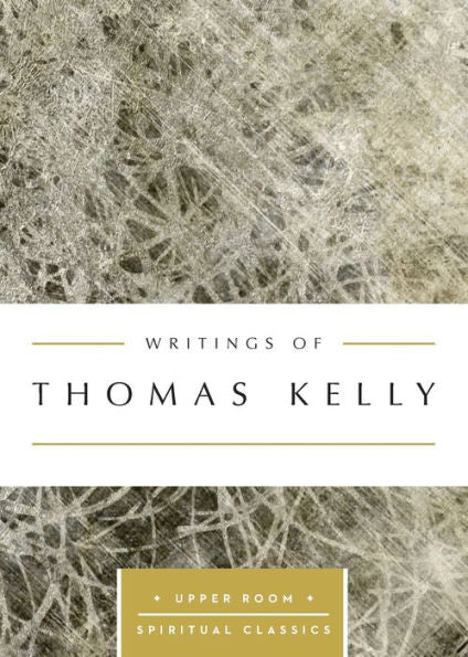 Writings Of Thomas Kelly (Upper Room Spiritual Classics) (Upper Room Spritual Classics)