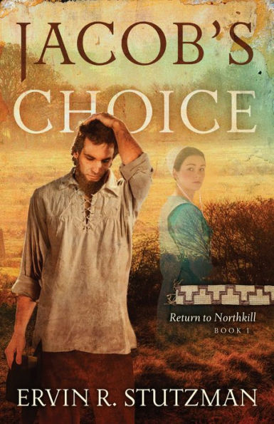 Jacob'S Choice: Return To Northkill, Book 1 Expanded Edition