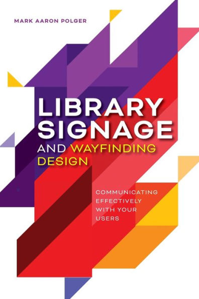 Library Signage And Wayfinding Design: Communicating Effectively With Your Users