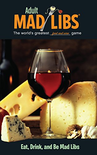 Eat, Drink, And Be Mad Libs: World's Greatest Word Game (Adult Mad Libs)
