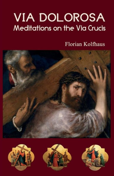 Via Dolorosa: Meditations On The Via Crucis