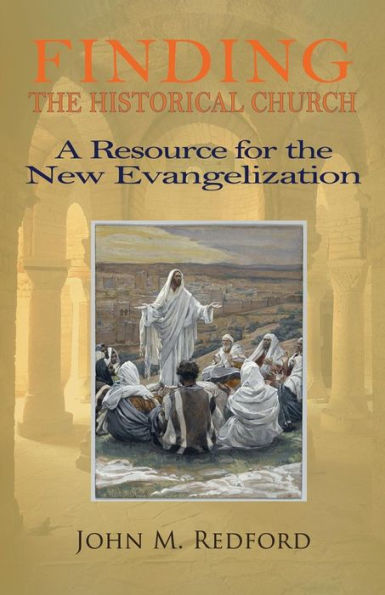 Finding The Historical Church. A Hopeful Contribution To The New Evangelization