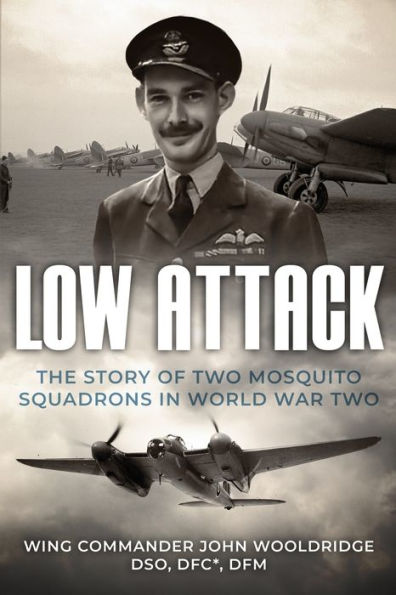 Low Attack: The Story Of Two Mosquito Squadrons In World War Two (Memoirs Of World War Two In The Air)