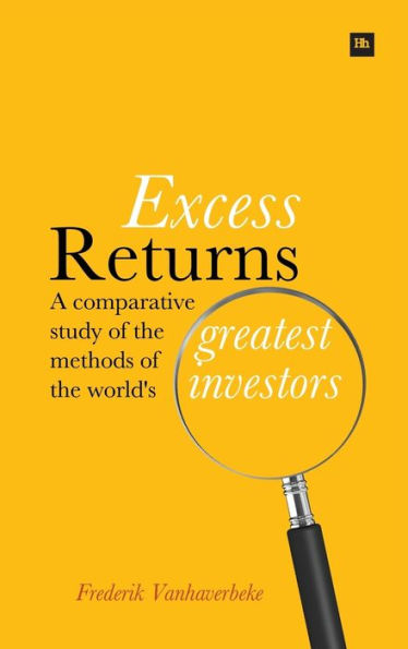 Excess Returns: A Comparative Study Of The Methods Of The World'S Greatest Investors