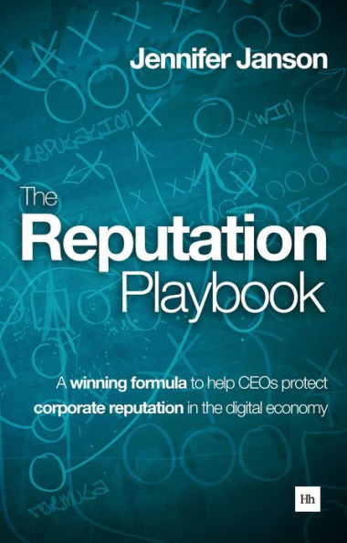 The Reputation Playbook: A Winning Formula To Help Ceos Protect Corporate Reputation In The Digital Economy