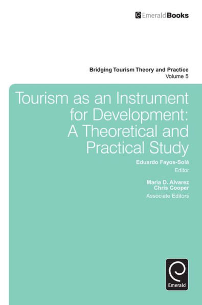 Tourism As An Instrument For Development: A Theoretical And Practical Study (Bridging Tourism Theory And Practice)