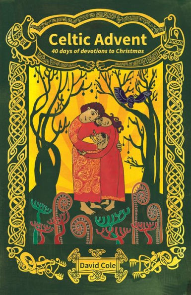 Celtic Advent: 40 Days Of Devotions To Christmas