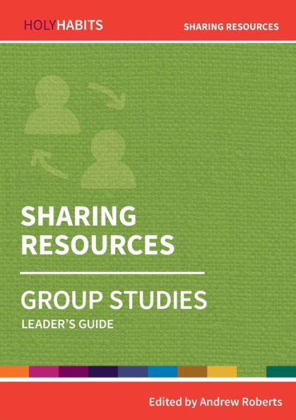 Sharing Resources: Group Studies: Leader'S Guide (Holy Habits Group Studies)