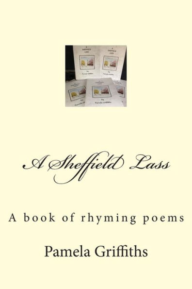 A Sheffield Lass: A Book Of Rhyming Poems