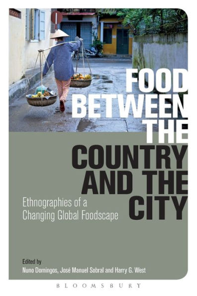 Food Between The Country And The City: Ethnographies Of A Changing Global Foodscape