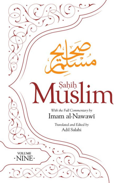 Sahih Muslim (Volume 9): With The Full Commentary By Imam Nawawi (Al Minhaj Bi Sharh Sahih Muslim, 9)