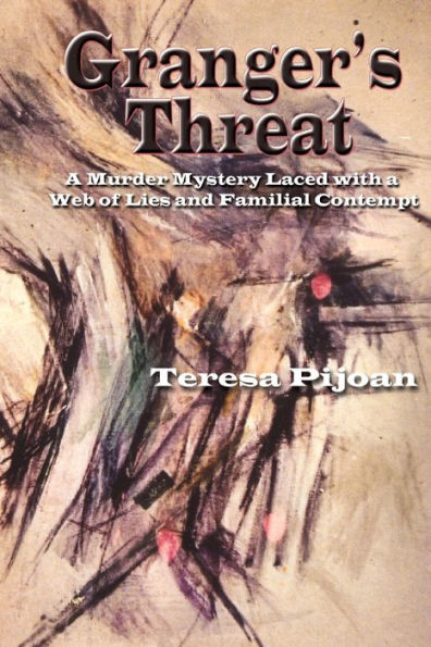 Granger'S Threat, A Murder Mystery Laced With A Web Of Lies And Familial Contempt