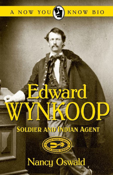 Edward Wynkoop: Soldier And Indian Agent (Now You Know Bio)
