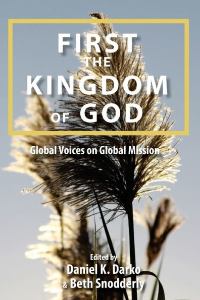 First The Kingdom Of God: Global Voices On Global Mission