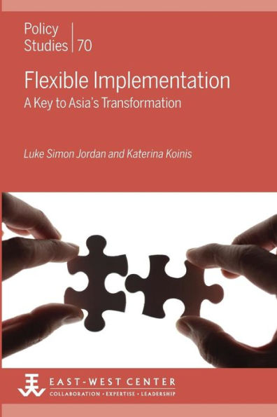 Flexible Implementation: A Key To Asia'S Transformation (Policy Studies (East-West Center Washington))