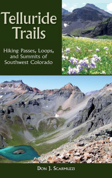 Telluride Trails: Hiking Passes, Loops, And Summits Of Southwest Colorado (The Pruett Series)