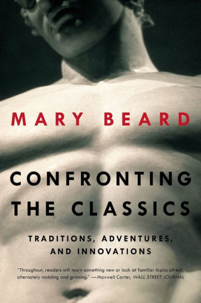 Confronting The Classics: Traditions, Adventures, And Innovations
