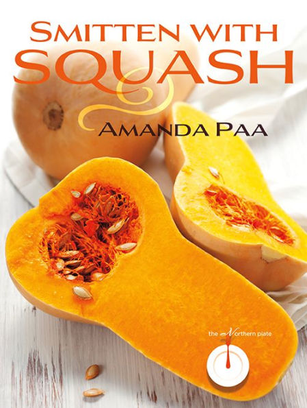 Smitten With Squash (The Northern Plate)