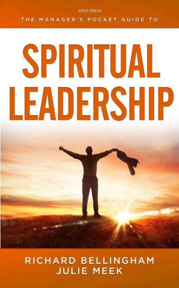 The Manager'S Pocket Guide To Spiritual Leadership: Transforming Dysfunctional Organizations Into Healthy Communities