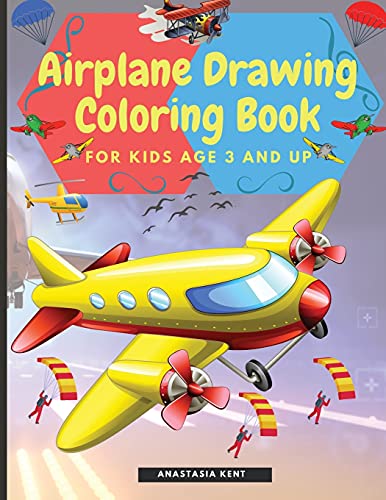 Airplane Drawing Coloring Book For Kids Aged 3 And Up: Amazing Illustrations To Draw And Color Including Planes, Helicopters And Air Balloons