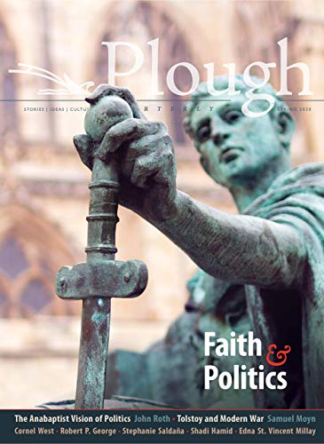 Plough Quarterly No. 24 ?? Faith and Politics