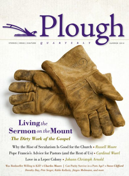 Plough Quarterly No. 1: Living The Sermon On The Mount