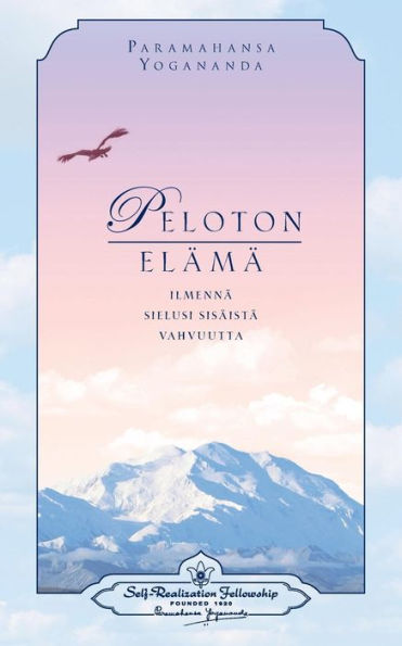 Peloton Elämä: Ilmennä Sielusi Sisäistä Vahvuutta -: Living Fearlessly (Finnish) (Finnish Edition)