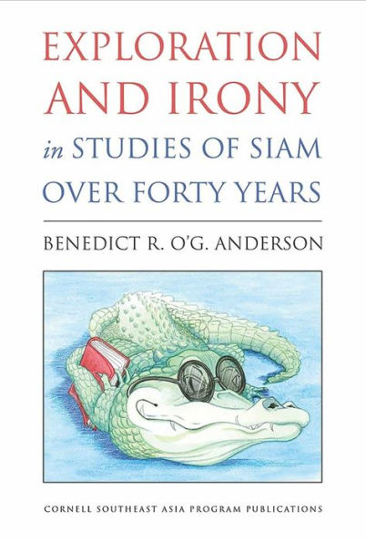 Exploration And Irony In Studies Of Siam Over Forty Years (Studies On Southeast Asia)