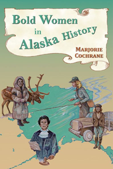 Bold Women In Alaska History (Bold Women In History)