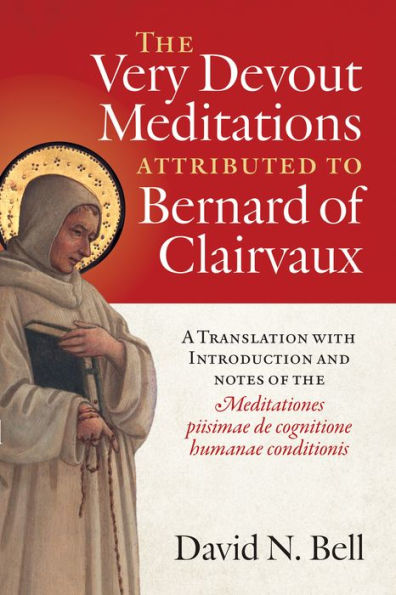 The Very Devout Meditations Attributed To Bernard Of Clairvaux: A Translation With Introduction And Notes Of The Meditationes Piisimae De Cognitione ... (Volume 298) (Cistercian Studies Series)