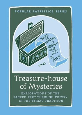 Treasure-House Of Mysteries: Exploration Of The Sacred Text Through Poetry In The Syriac Tradition: Exploration Of The Sacred Text Through Poetry In The Syriac Tradition (Popular Patristics)
