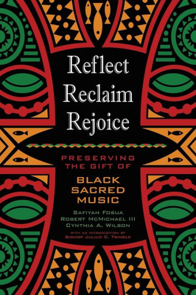 Reflect, Reclaim, Rejoice: Preserving The Gift Of Black Sacred Music