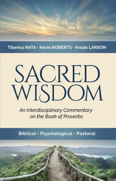 Sacred Wisdom: An Interdisciplinary Commentary On The Book Of Proverbs