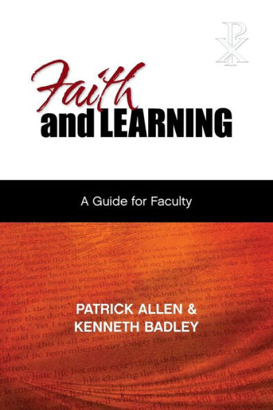 Faith And Learning: A Practical Guide For Faculty