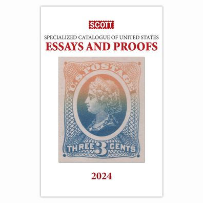 Scott Specialized Catalogue Of United States Essays And Proofs 2024 (Scott Stamp Catalogues)