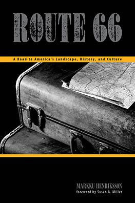 Route 66: A Road To America?? Landscape, History, And Culture (Plains Histories)