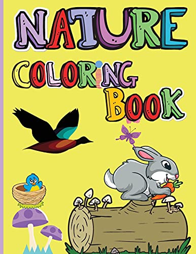 Nature Coloring Book: Amazing Animals, Birds, Plants And Wildlife For Boys And Girls The Beauties Of Nature - Coloring Flowers, Birds, Butterflies