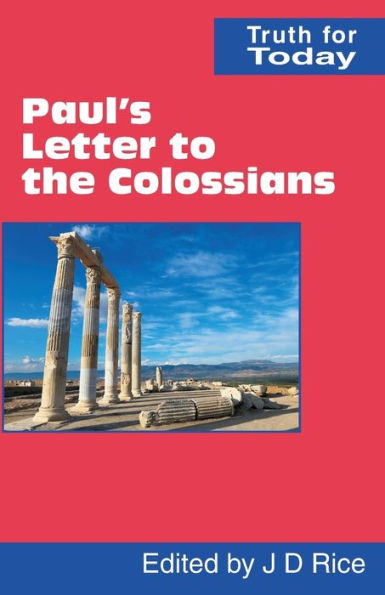 Paul's Letter To The Colossians (Truth For Today)
