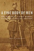 A Fine Body Of Men: The Orleans Light Horse, Louisiana Cavalry, 1861–1865