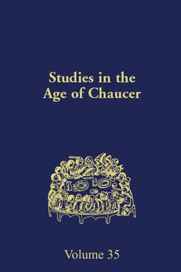 Studies In The Age Of Chaucer: Volume 35 (Ncs Studies In The Age Of Chaucer)